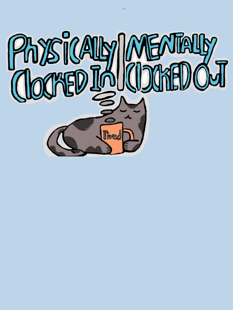 “Physically Clocked In | Mentally Clocked Out” Gray Cat – Sleepy Workday Mood Design by Cherry Prism Designs... (Image 3)