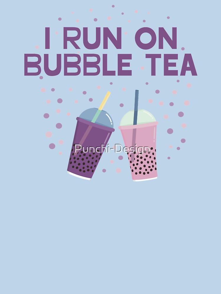 I Run On Bubble Tea by Punchi-Design T-Shirts, Hoodie, Sweatshirt | BlankRebels.com (Image 3)