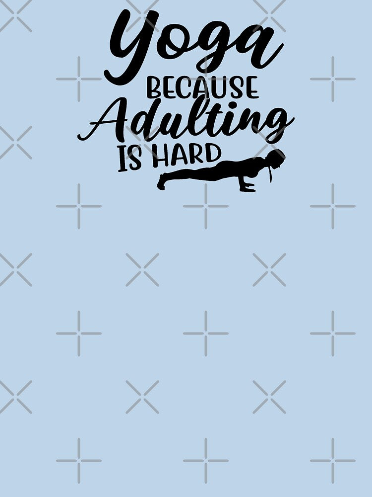 Yoga Saying Because Adulting is Hard Motivational Quote by SoccaTamam T-Shirts, Hoodie, Sweatshirt (Image 3)