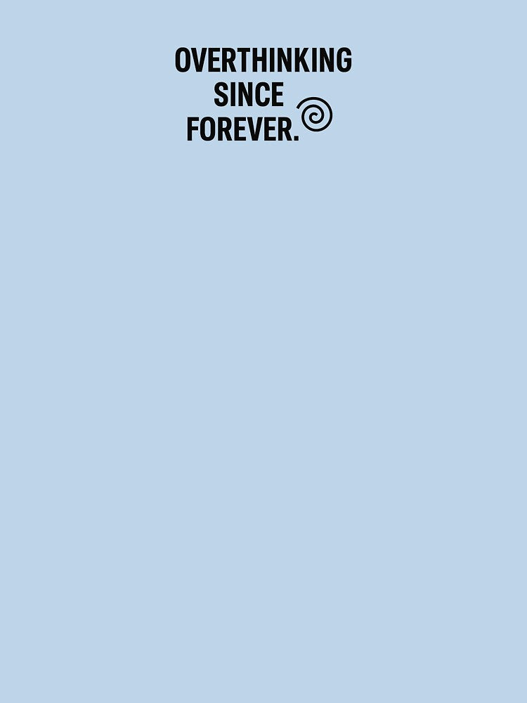 Overthinking since 4 ever by LifeInQuotes Masch1988 T-Shirts, Hoodie, Sweatshirt | BlankRebels.com (Image 3)