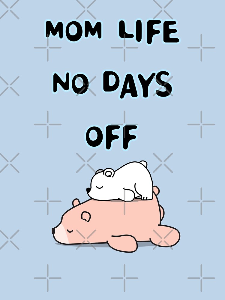 MOM LIFE NO DAYS OFF by zzzozzo T-Shirts, Hoodie, Sweatshirt | BlankRebels.com (Image 3)