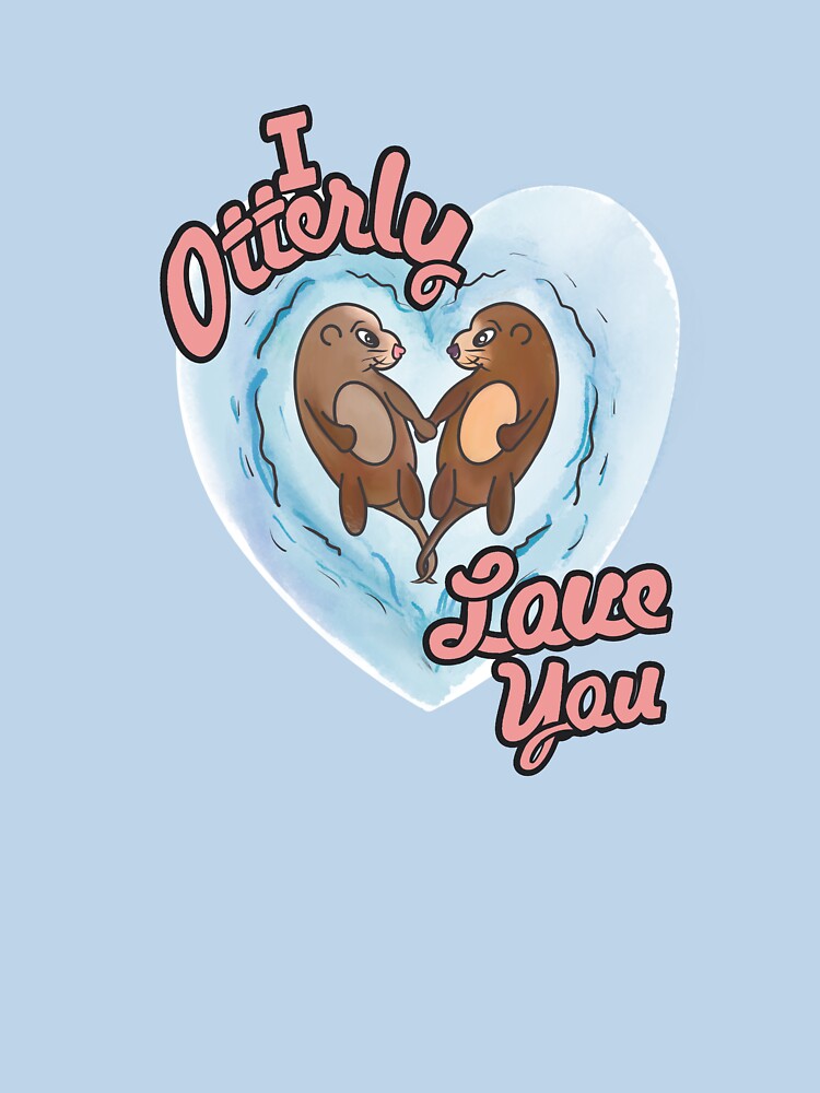 I otterly love you by Tirish56 T-Shirts, Hoodie, Sweatshirt | BlankRebels.com (Image 3)