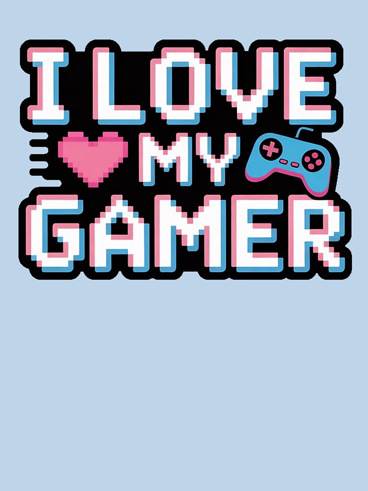 I Love My Gamer by DabrowskiDesign T-Shirts, Hoodie, Sweatshirt | BlankRebels.com (Image 3)