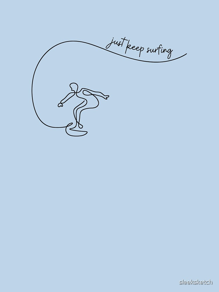 Just keep surfing by Sleek Sketch Studio T-Shirts, Hoodie, Sweatshirt | BlankRebels.com (Image 3)