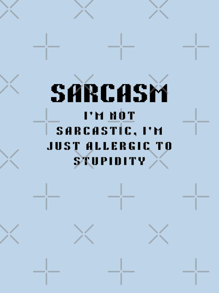 I'm not sarcastic I'm just allergic to stupidity | Office humor |School humor by creativerooney T-Shirts,... (Image 3)