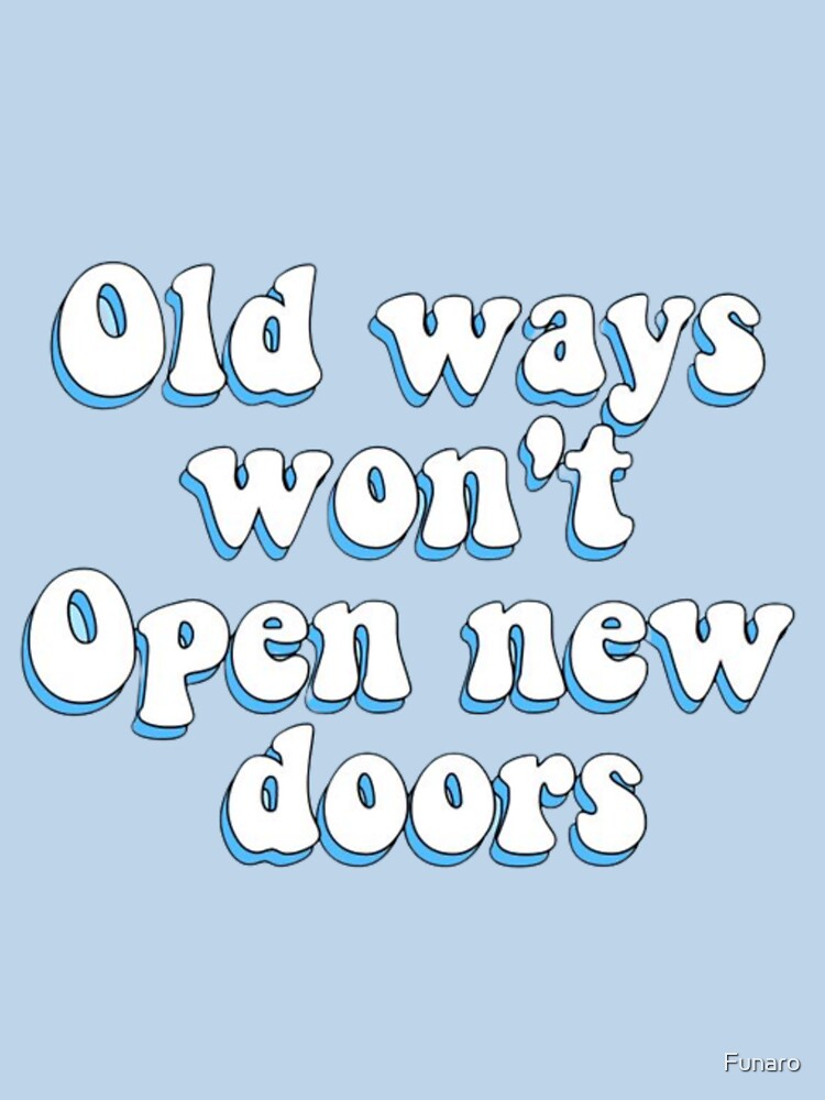 Old Ways Won't Open New Doors by Funaro T-Shirts, Hoodie, Sweatshirt | BlankRebels.com (Image 3)