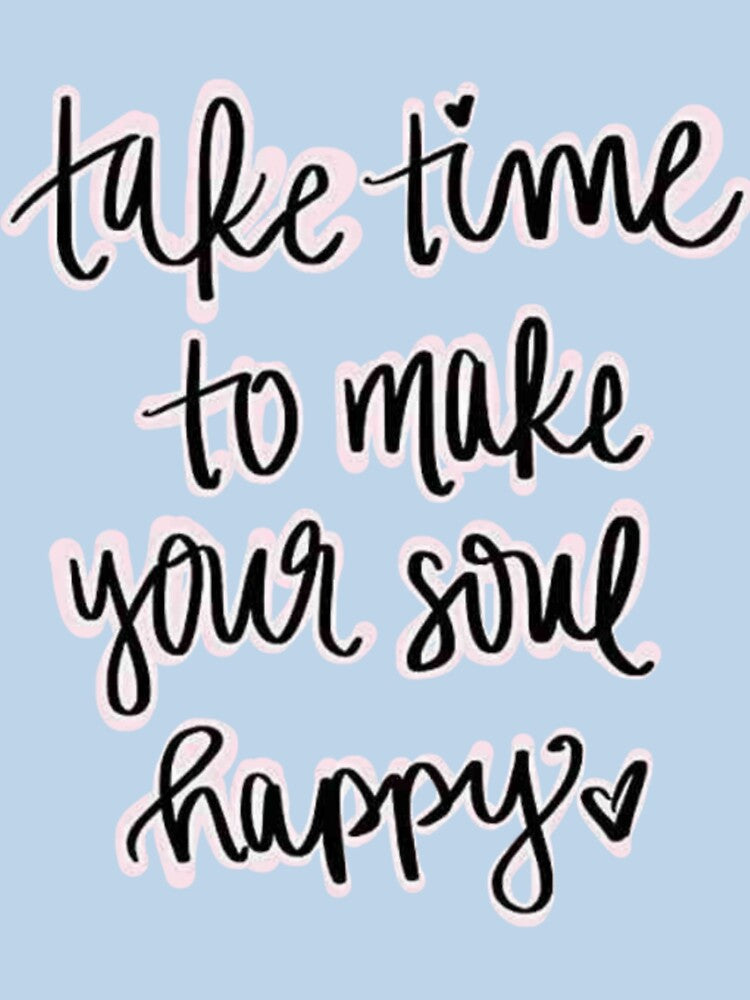 Take time to make your soul happy by sreckov-desig T-Shirts, Hoodie, Sweatshirt | BlankRebels.com (Image 3)