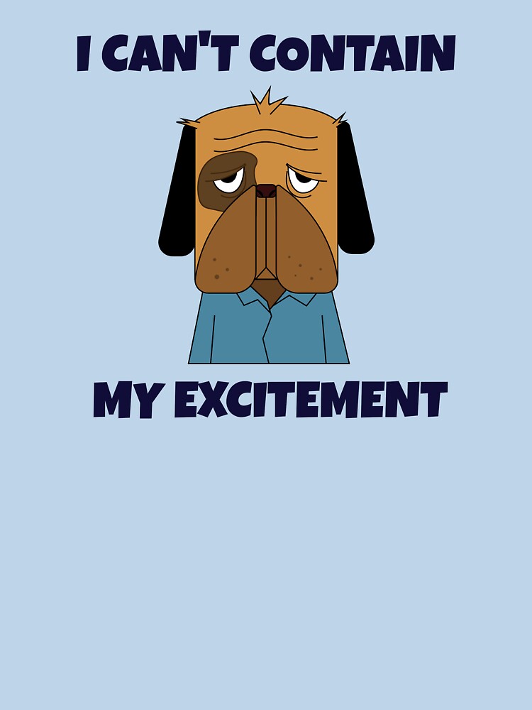 I Can't Contain My Excitement -- sarcastic humor by The Sporty Nerd T-Shirts, Hoodie, Sweatshirt | BlankRebels.com (Image 3)
