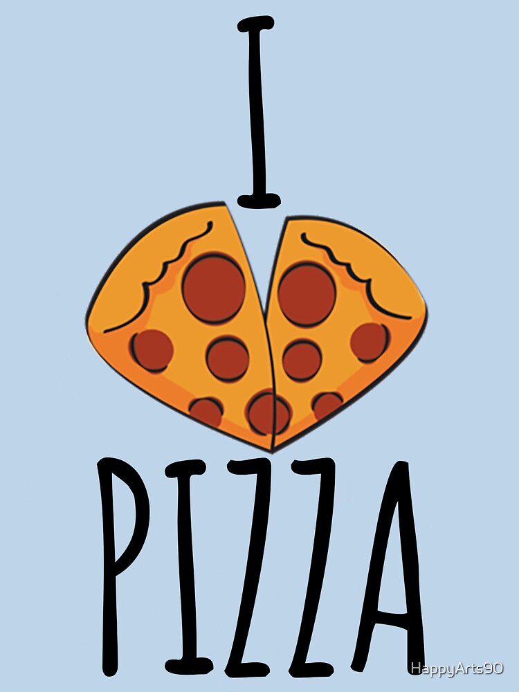 I LOVE PIZZA by HappyArts90 T-Shirts, Hoodie, Sweatshirt | BlankRebels.com (Image 3)