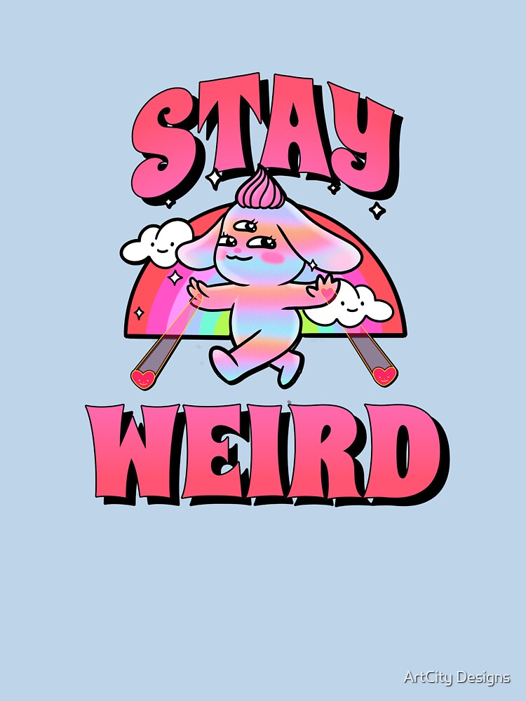 Stay Weird by ArtCity Designs T-Shirts, Hoodie, Sweatshirt | BlankRebels.com (Image 3)