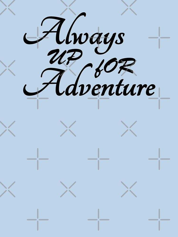 Always up for Adventure by MagicSpread T-Shirts, Hoodie, Sweatshirt | BlankRebels.com (Image 3)