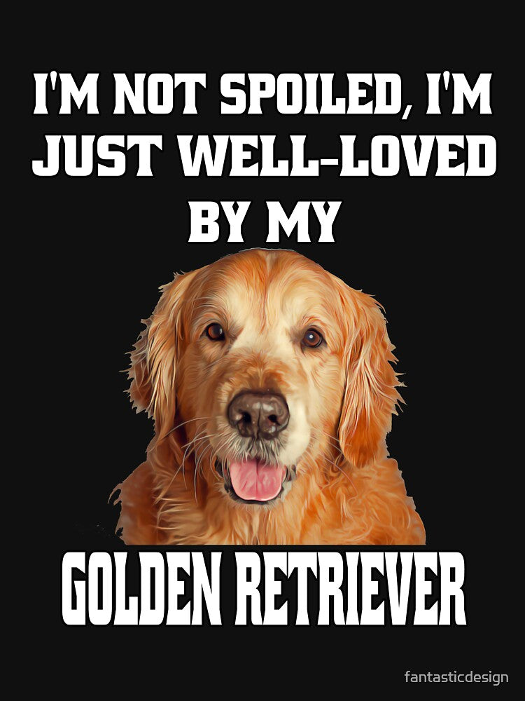 Golden Retriever Dog Pet Owner I'm Not Spoiled; I'm Just Well-Loved By My Golden Retriever by fantasticdesign... (Image 2)
