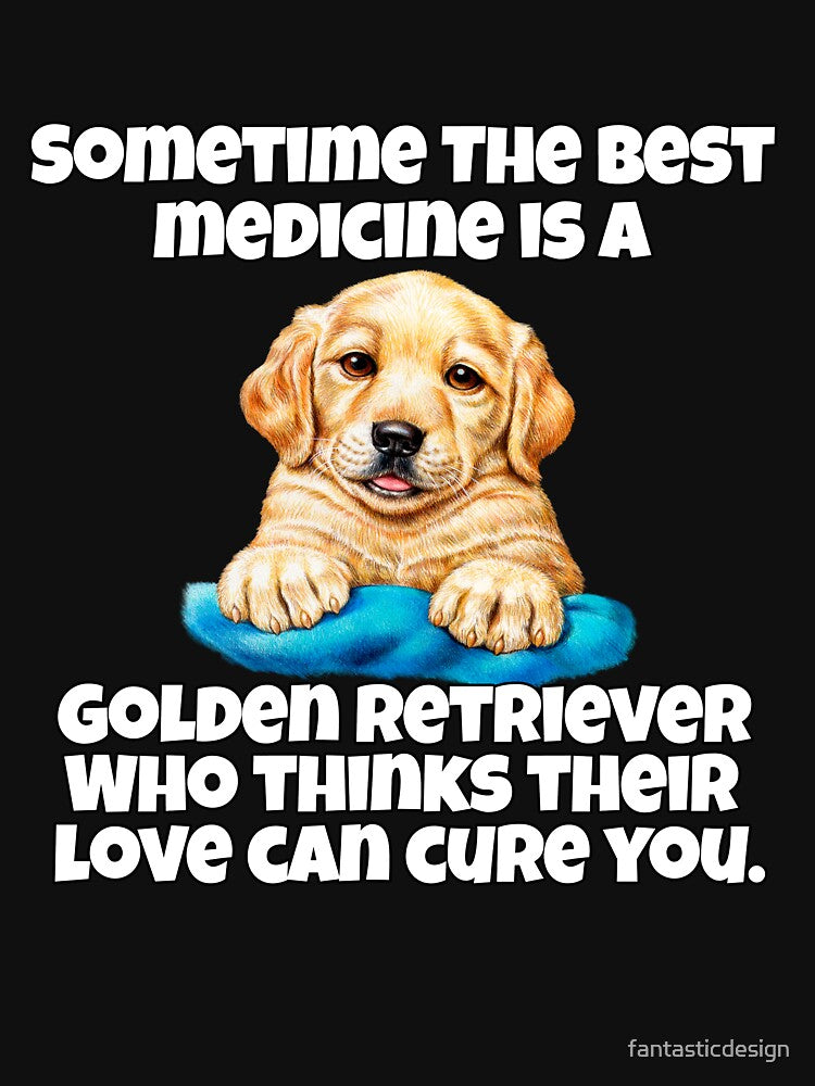 Golden Retriever Dog Pet Owner Sometime The Best Medicine Is A Golden Retriever Who Thinks Their Love Can Cure... (Image 2)