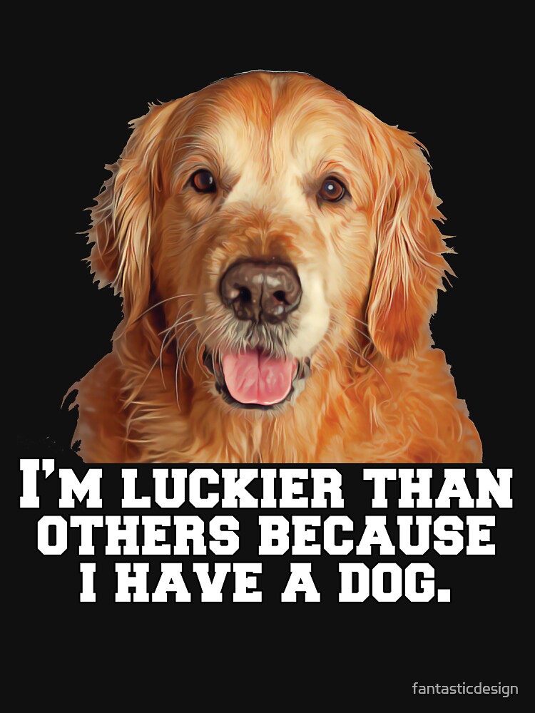 Golden Retriever Dog Owner I’m Luckier Than Others Because I Have A Dog by fantasticdesign T-Shirts, Hoodie,... (Image 2)
