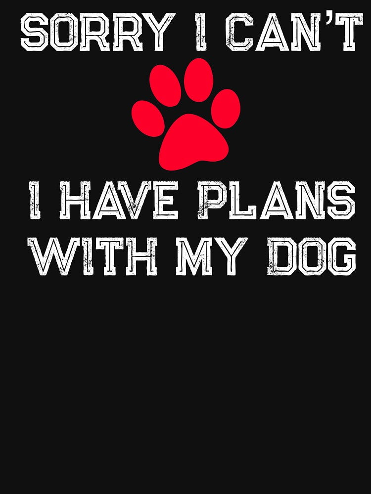Sorry I can’t I have plans with my Dog by dcanimal T-Shirts, Hoodie, Sweatshirt | BlankRebels.com (Image 2)