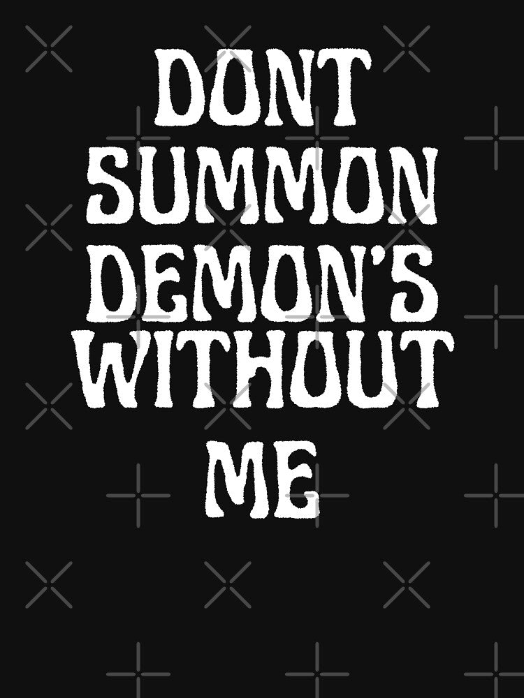 Dont Summon Demons Without Me by TheInkRaven T-Shirts, Hoodie, Sweatshirt | BlankRebels.com (Image 2)