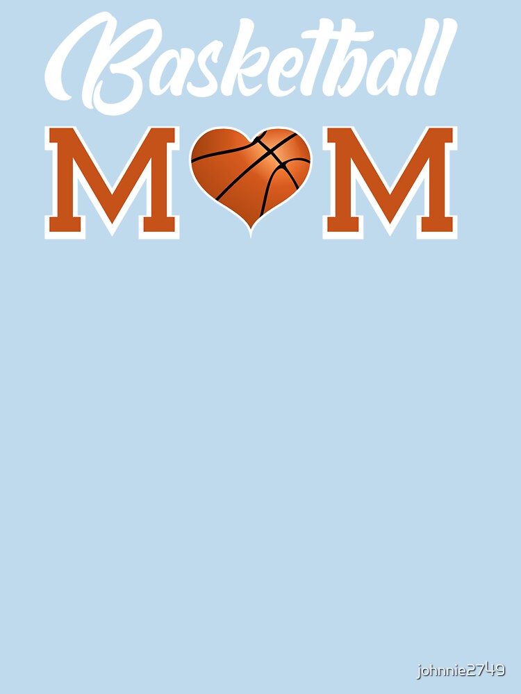 Basketball Mom Gift, basketball Mommy, basketball Mom, basketball lover by johnnie2749 T-Shirts, Hoodie, Sweatshirt (Image 3)
