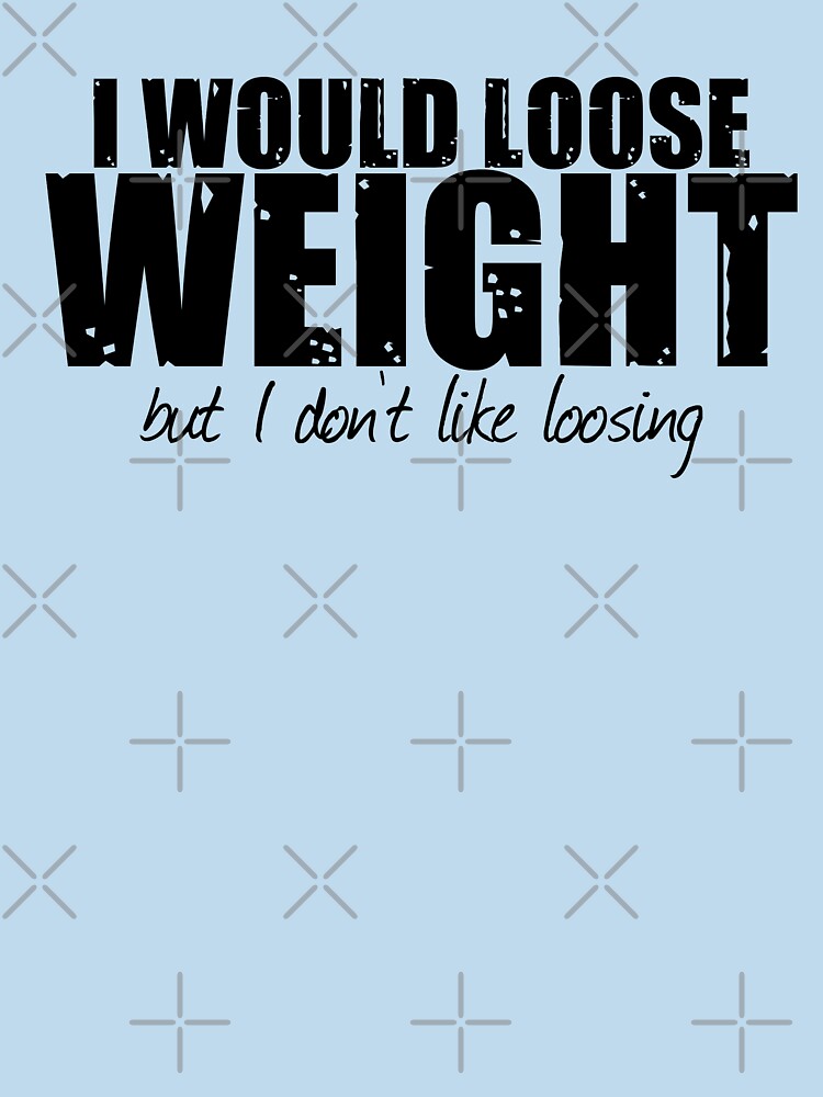 I Would Loose Weight T shirt by Mill8ion Hoodie, Sweatshirt | BlankRebels.com (Image 3)