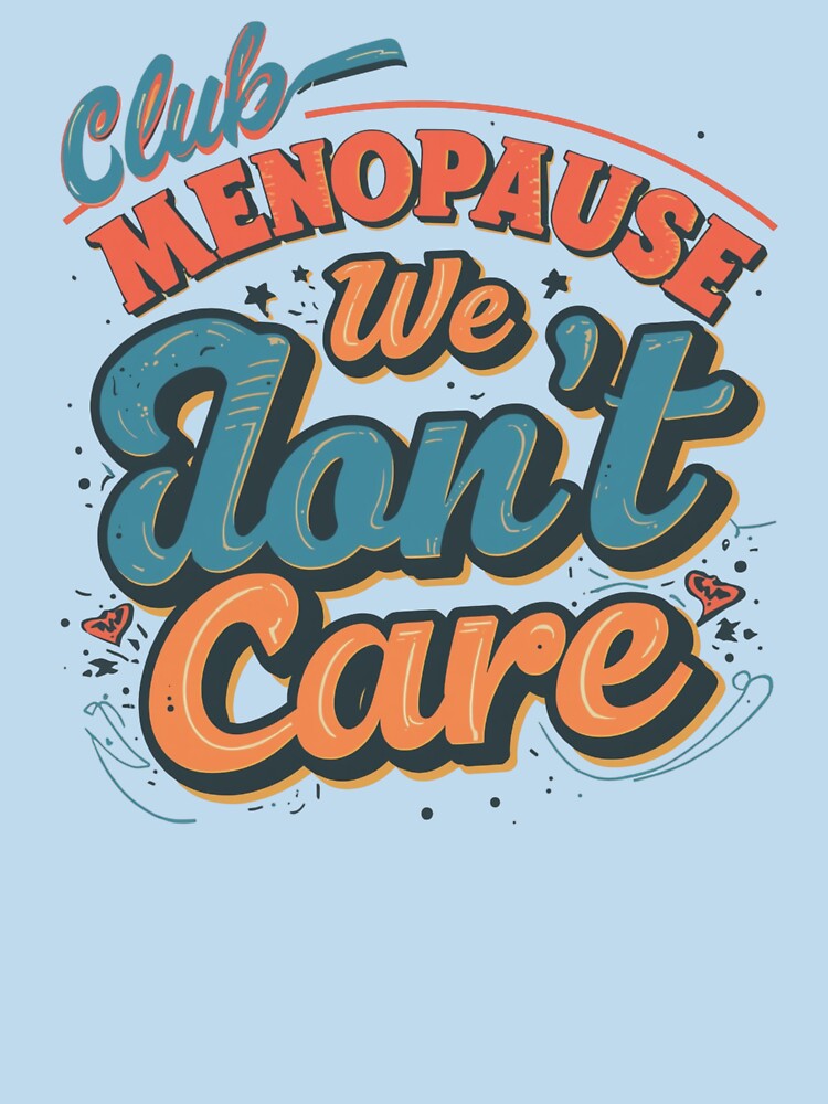 We don’t care club menopause by Artur-GrafiTee T-Shirts, Hoodie, Sweatshirt | BlankRebels.com (Image 3)