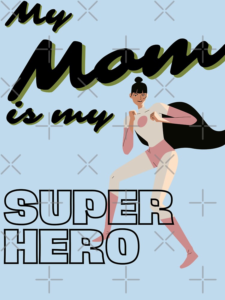 My Mom is my Superhero | Mother's Day by pod-plus-plus T-Shirts, Hoodie, Sweatshirt | BlankRebels.com (Image 3)