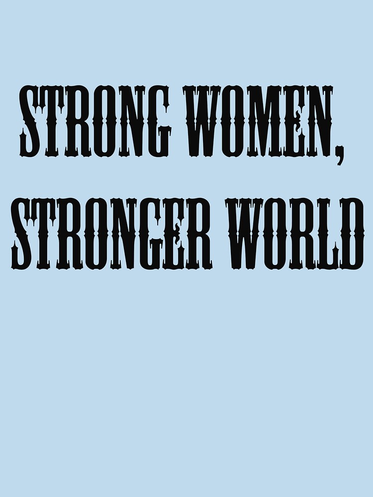Strong Women Stronger World – Empowerment QuoteStrong by ArtNestVerse T-Shirts, Hoodie, Sweatshirt (Image 3)