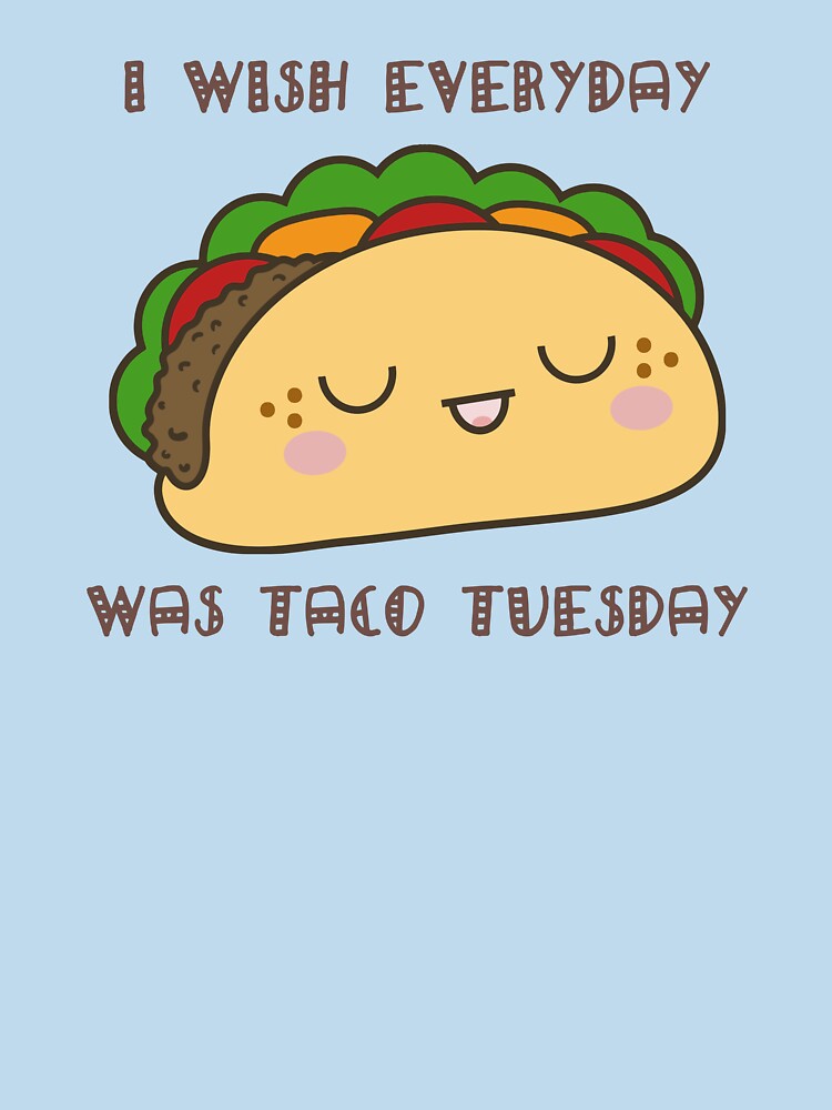 I Wish Everyday Was Taco Tuesday (Happy) by NIFE-FUN T-Shirts, Hoodie, Sweatshirt | BlankRebels.com (Image 3)