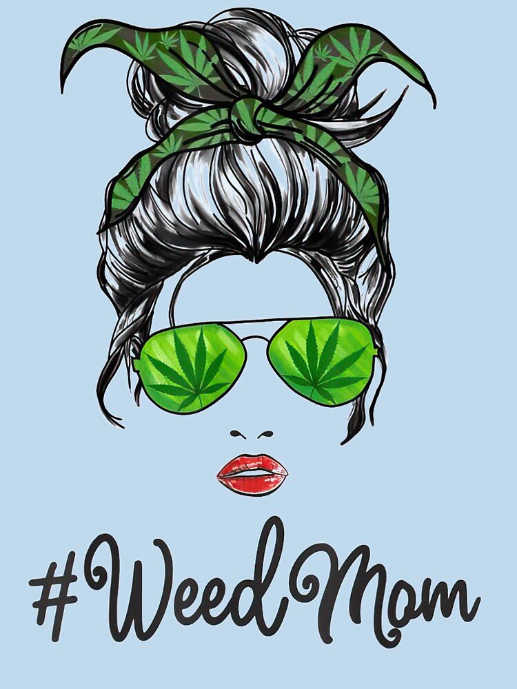 Womens Classy Mom Life with Mom Marijuana Weed Mom Lover by familyarts T-Shirts, Hoodie, Sweatshirt (Image 3)