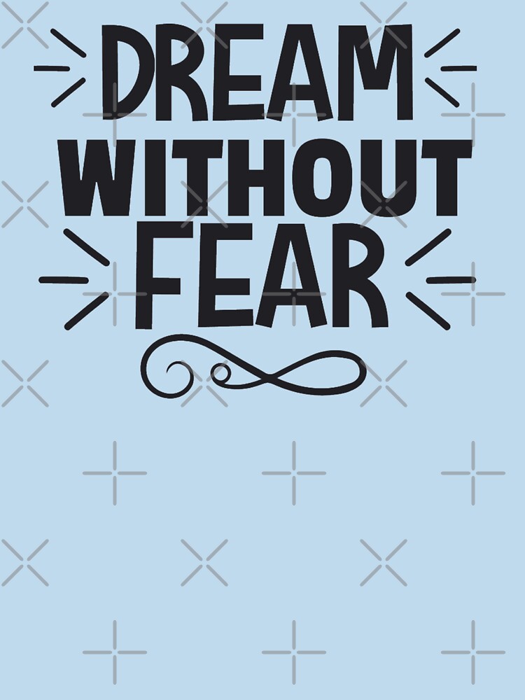 Dream Without Fear Motivational Quote T-Shirts, Hoodie, Sweatshirt