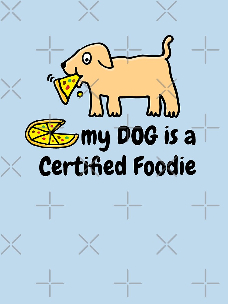 Certified foodie. My dog is a Certified foodie. by happysketchy T-Shirts, Hoodie, Sweatshirt | BlankRebels.com (Image 3)