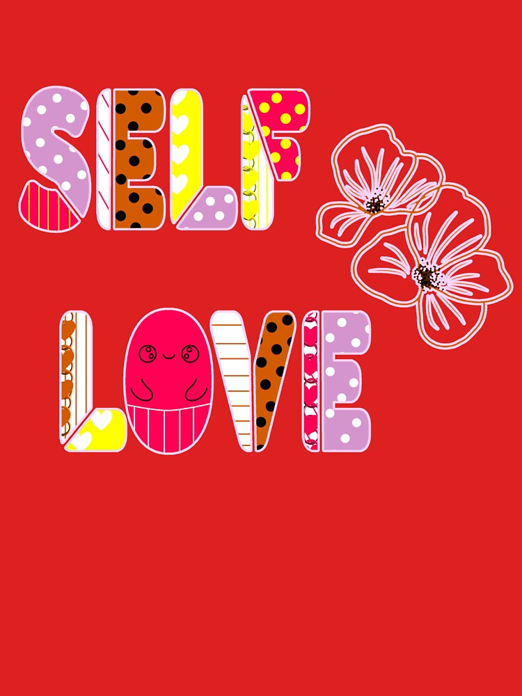 SELF LOVE - Colorful Graphic Typography Art by MagicCuteWhimsyArt T-Shirts, Hoodie, Sweatshirt | BlankRebels.com (Image 3)