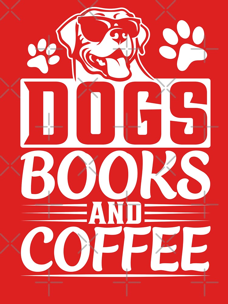 Dogs Books And Coffee by S Cube Design T-Shirts, Hoodie, Sweatshirt | BlankRebels.com (Image 3)