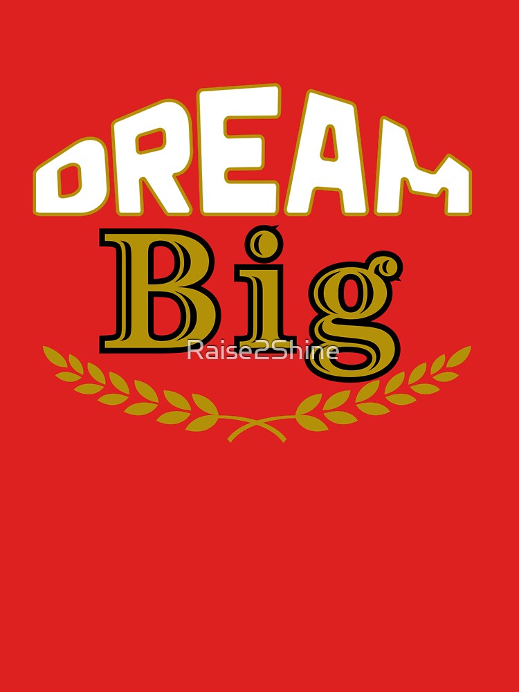 Dream Big Motivational Quote Typography Retro Design by Raise2Shine T-Shirts, Hoodie, Sweatshirt | BlankRebels.com (Image 3)
