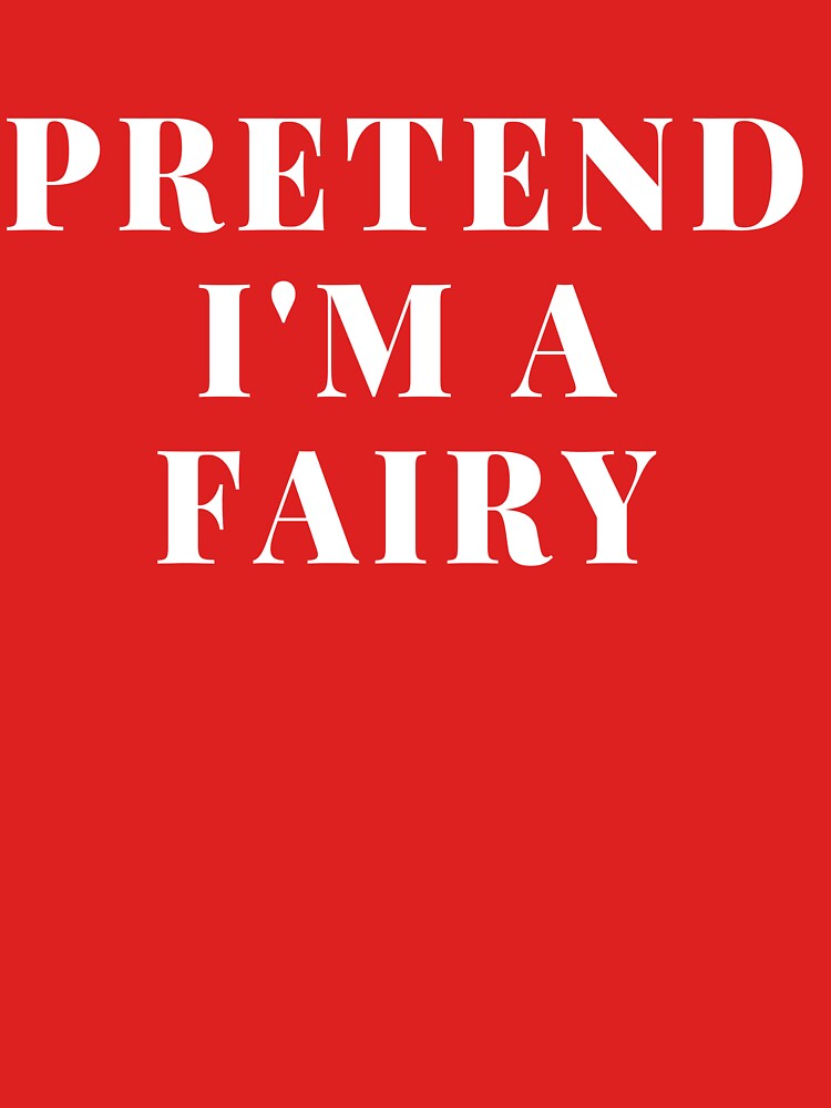 Pretend I'm A Fairy I Love Fairy Fairy Art Print Fashion Creative Logo Fairy Design Fairy Lover Gift by TeesByDesign
