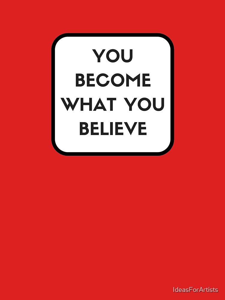 YOU BECOME WHAT YOU BELIEVE - motivational prompts by Inspirationmotivation T-Shirts, Hoodie, Sweatshirt (Image 3)