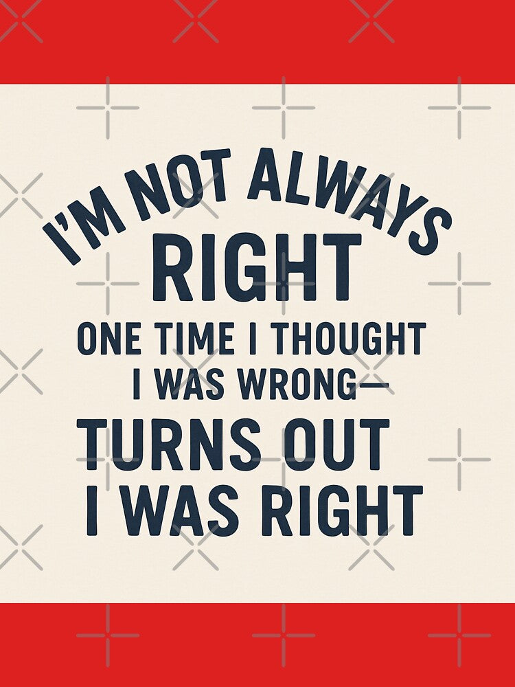 I’m Not Always Right – Funny Quote Humor Design by GempArt T-Shirts, Hoodie, Sweatshirt | BlankRebels.com (Image 3)