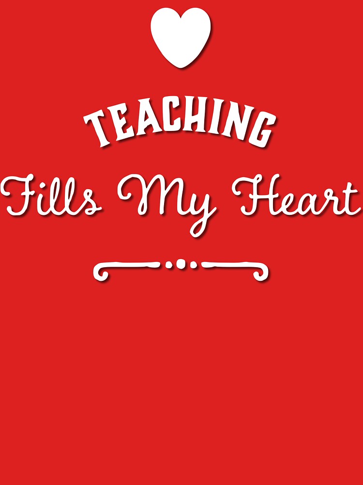 Teaching Fills My Heart by TotalDesign T-Shirts, Hoodie, Sweatshirt | BlankRebels.com (Image 3)
