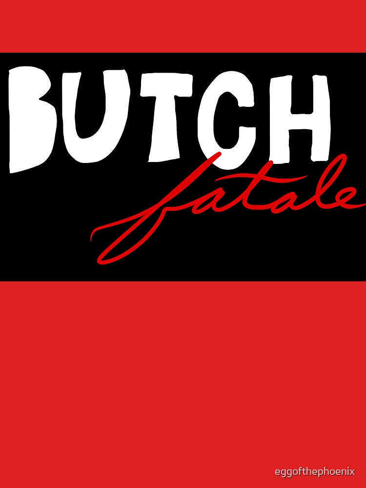 Butch Fatale by eggofthephoenix T-Shirts, Hoodie, Sweatshirt | BlankRebels.com (Image 3)