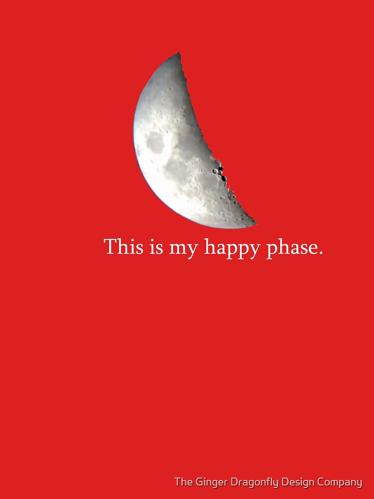 Happy Phase by The Ginger Dragonfly Design Company T-Shirts, Hoodie, Sweatshirt | BlankRebels.com (Image 3)