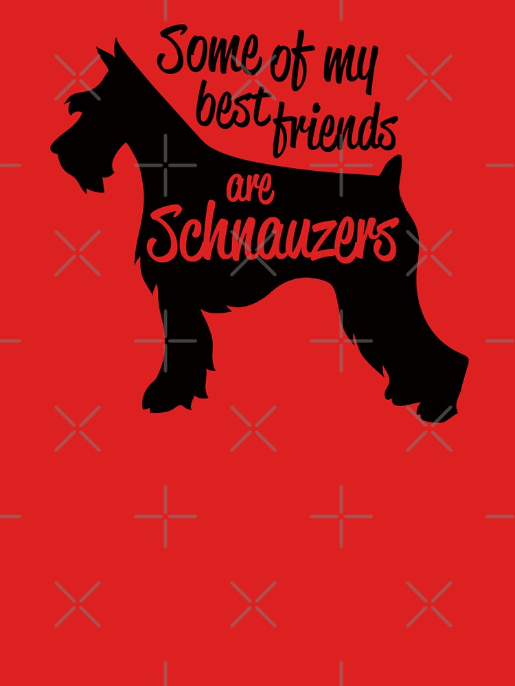 Some Of My Best Friends Are Schnauzers by royjdesigns T-Shirts, Hoodie, Sweatshirt | BlankRebels.com (Image 3)