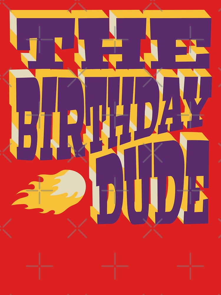 The Birthday Dude - Funny Retro Birthday Party by JavaGraph T-Shirts, Hoodie, Sweatshirt | BlankRebels.com (Image 3)