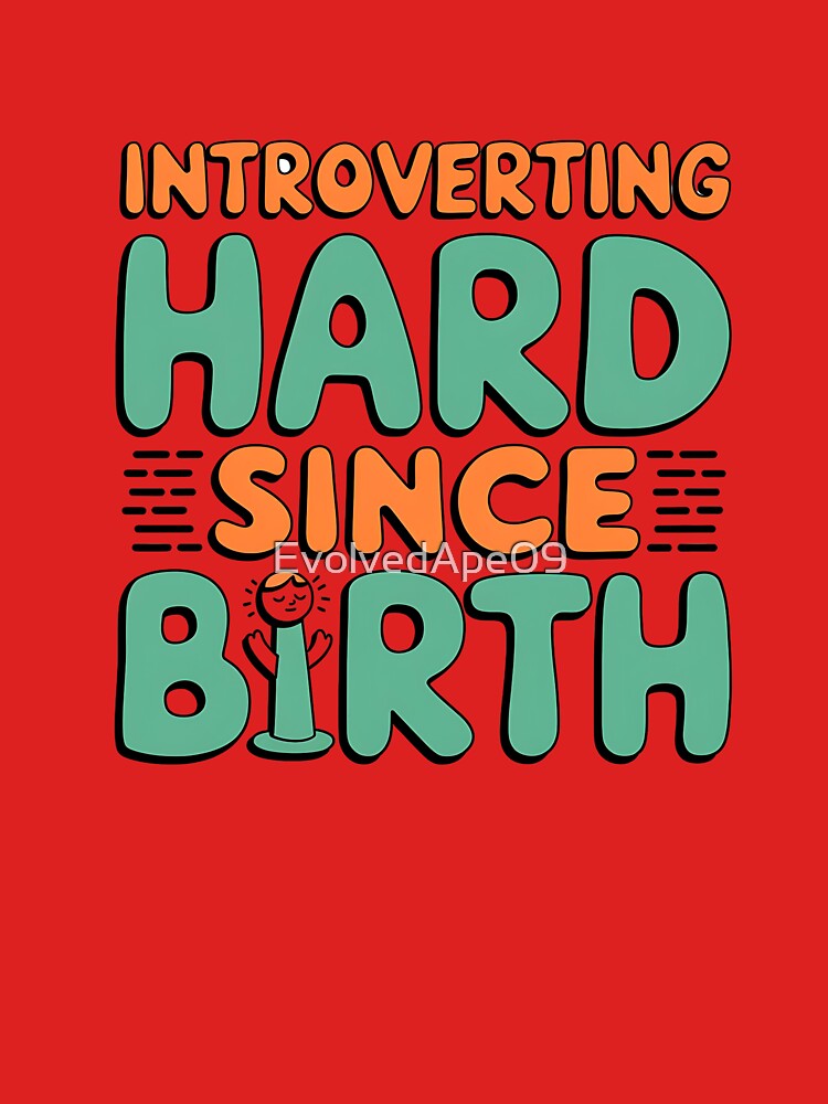 Born to Introvert - Introverting Hard Since Birth Quote Design by Evolved Ape T-Shirts, Hoodie, Sweatshirt (Image 3)