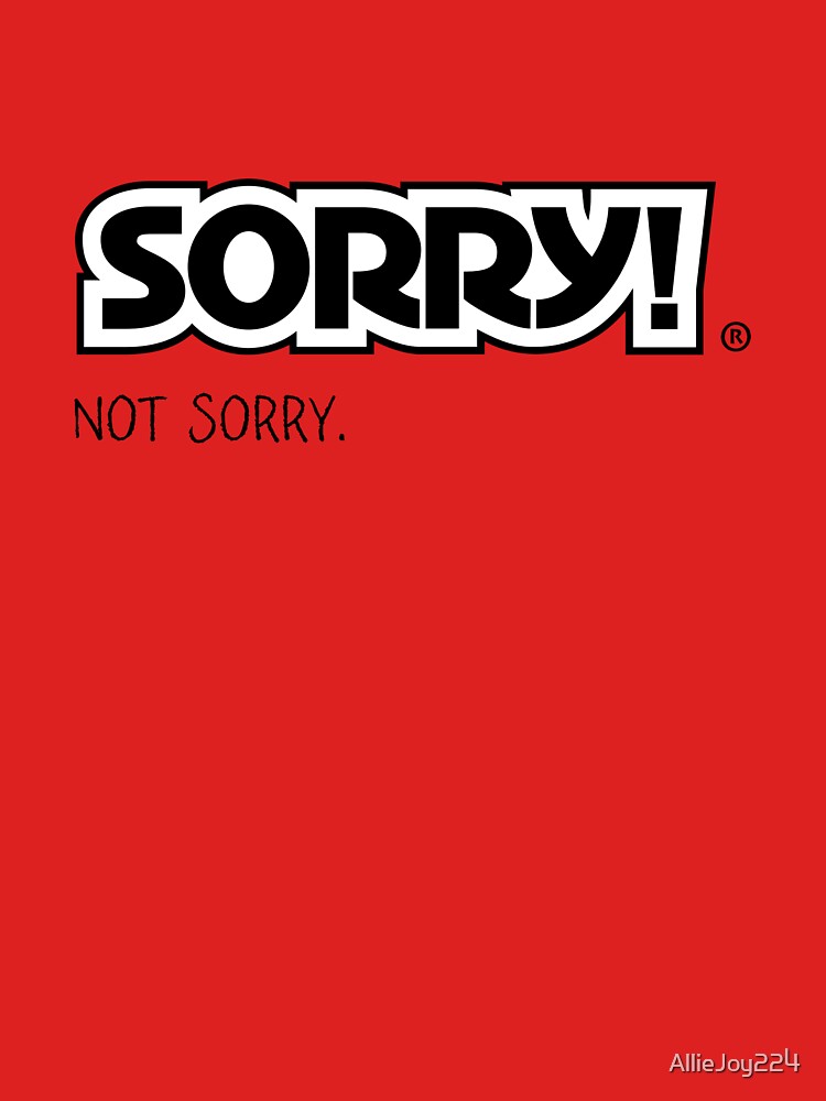 Sorry! not sorry. by AllieJoy224 T-Shirts, Hoodie, Sweatshirt | BlankRebels.com (Image 3)