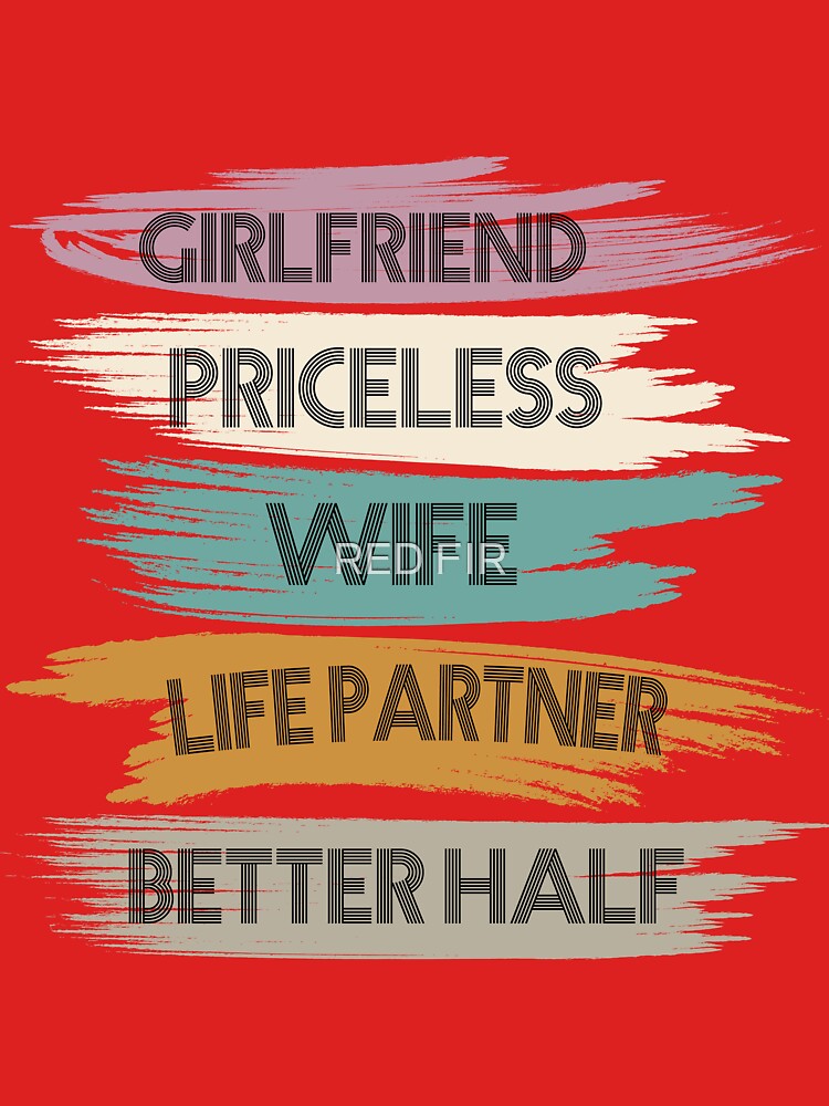 Girlfriend Priceless Wife Life Partner Better Half T-Shirts, Hoodie, Sweatshirt