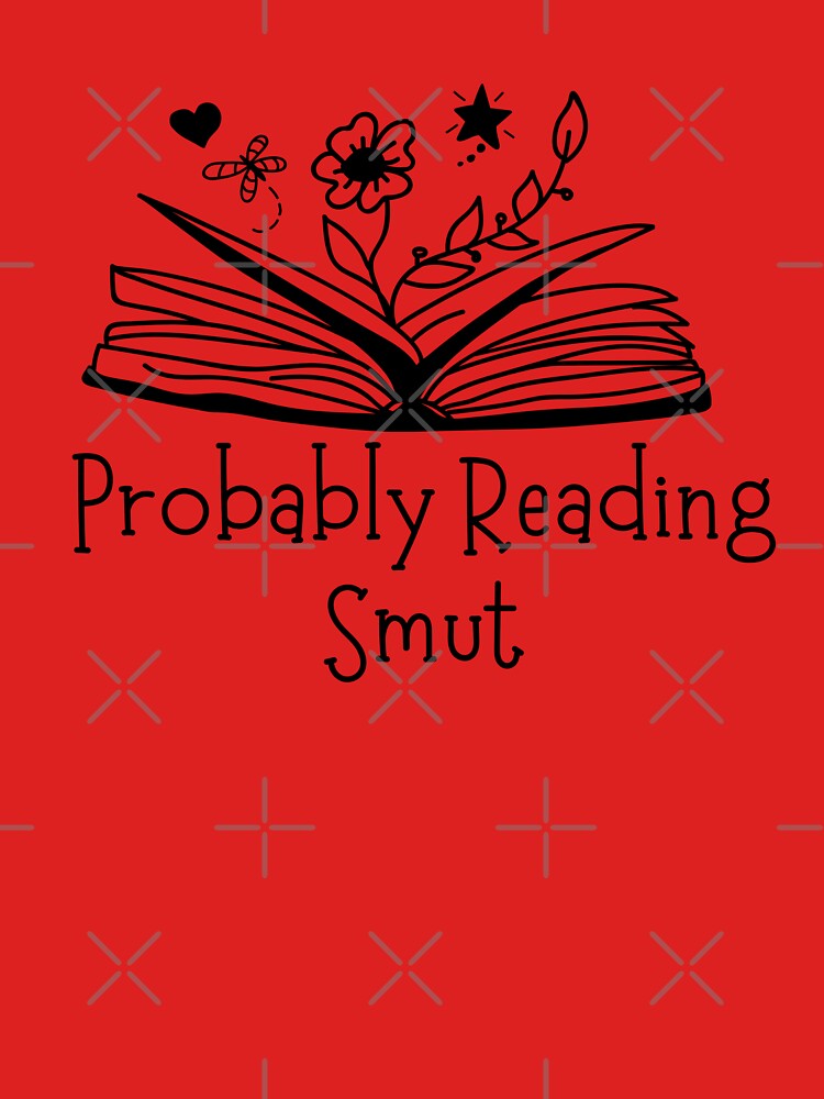 Probably Reading Smut T-shirt by Nerdygirlteez Hoodie, Sweatshirt | BlankRebels.com (Image 3)
