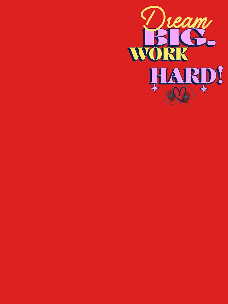 dream big work hard! by Vernisefrancois T-Shirts, Hoodie, Sweatshirt | BlankRebels.com (Image 3)