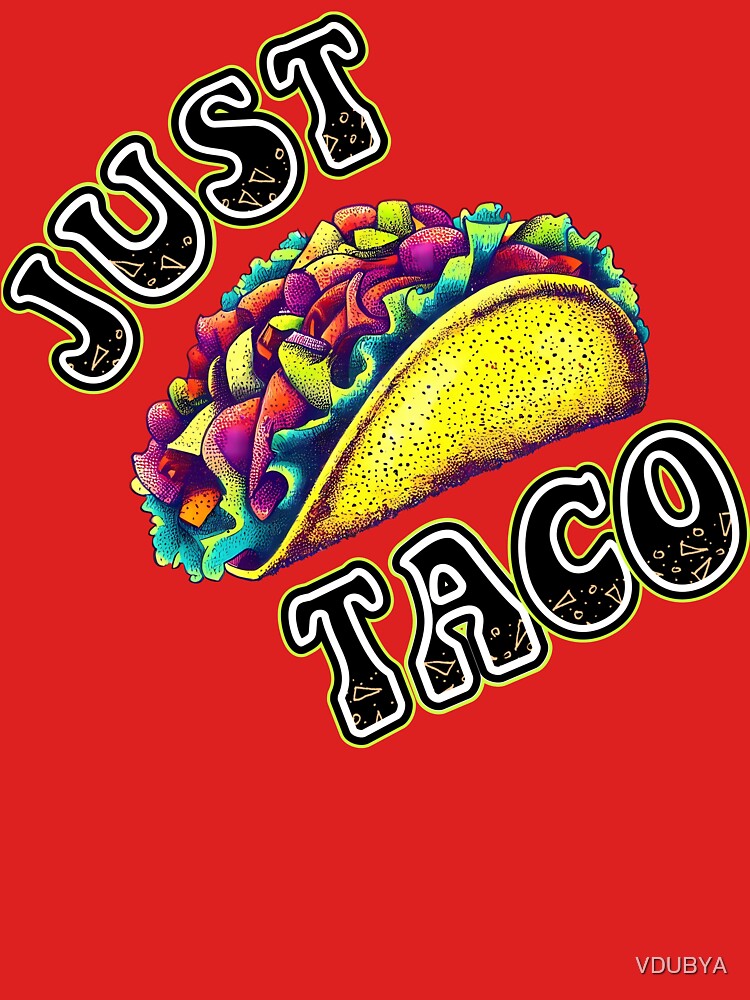 Just Taco by VDUBYA T-Shirts, Hoodie, Sweatshirt | BlankRebels.com (Image 3)