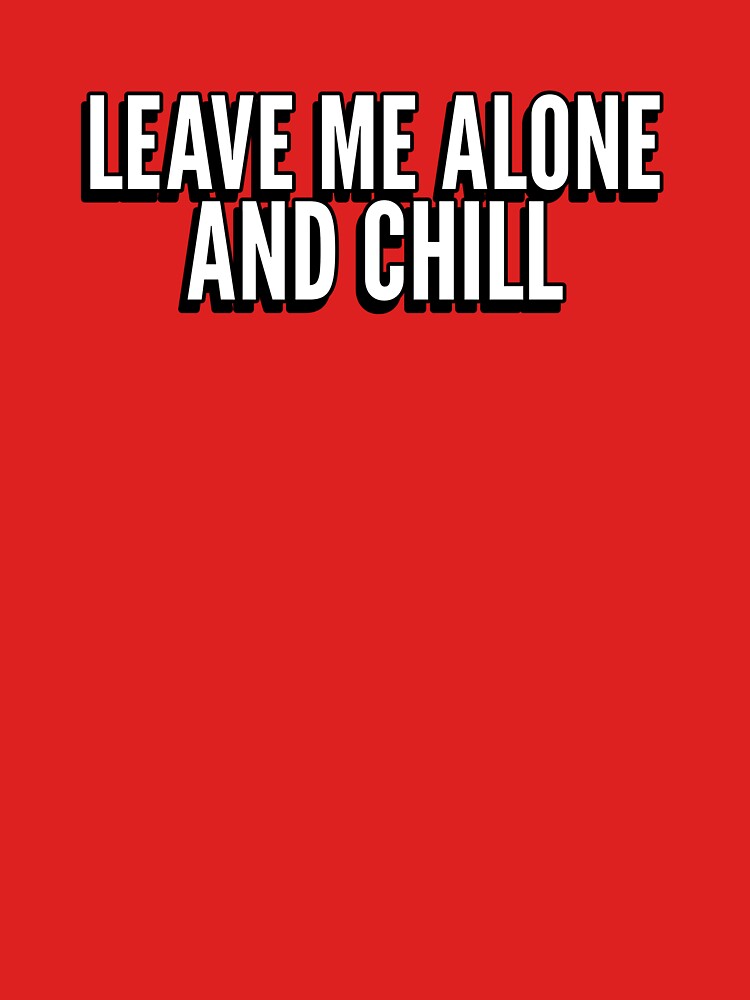 Leave Me Alone and Chill introvert humor by The Sporty Nerd T-Shirts, Hoodie, Sweatshirt | BlankRebels.com (Image 3)