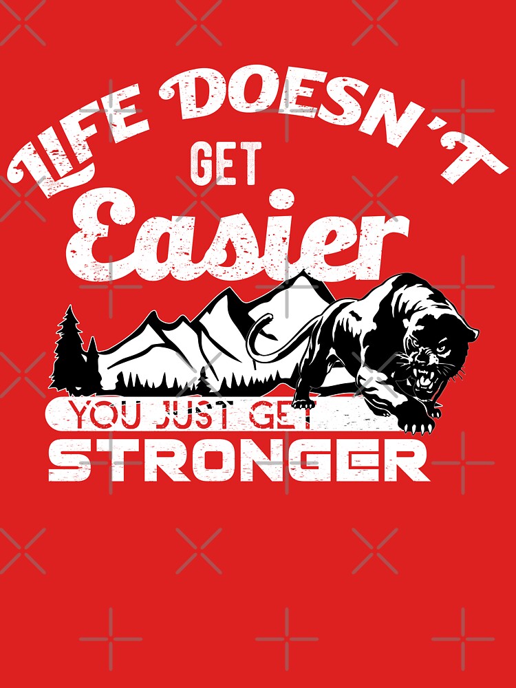 Life doesn't get easier, you just get strongger by TheBFStore T-Shirts, Hoodie, Sweatshirt | BlankRebels.com (Image 3)