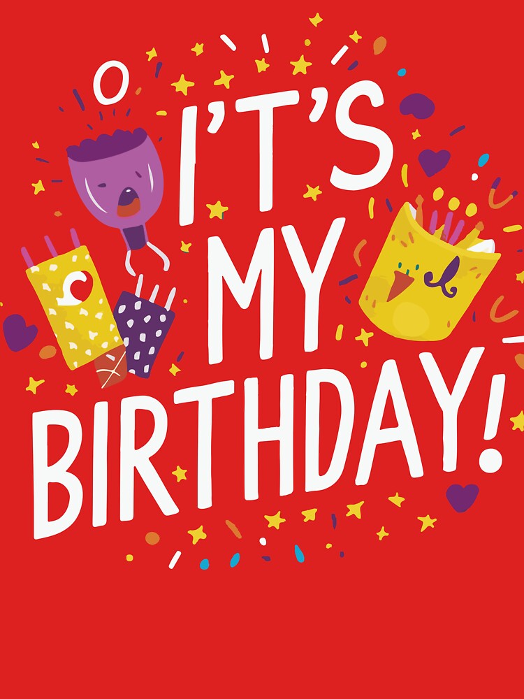 It's My Birthday by MegaKicia T-Shirts, Hoodie, Sweatshirt | BlankRebels.com (Image 3)