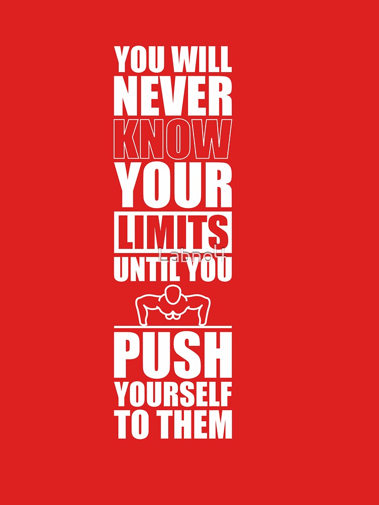 You Will Never Know Your Limits Until You Push Yourself To Them. – Gym Motivational Quotes by Labno4 T-Shirts,... (Image 3)